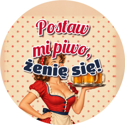 Wzór: Przypinka Postaw Mi Piwo Pin-up z Tacą Kufli – grafika z napisem Postaw mi piwo, żenię się!