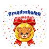 Wzór: Przypinka Przedszkolak na Medal Medal z Misiem – grafika z napisem Przedszkolak na medal!