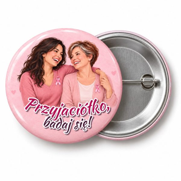 Przypinka Przyjaciółko Badaj Się: przypinka na Różowy Październik z napisem Przyjaciółko, badaj się! – przód i aluminiowy tył z agrafką