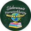 Wzór: Przypinka Ślubowanie Pierwszoklasisty z Nazwą Szkoły Globus i Książki – napis Ślubowanie Pierwszoklasisty i pole nazwa szkoły