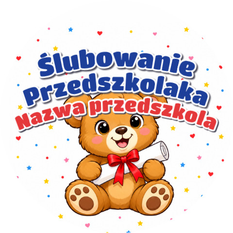 Wzór: Przypinka Ślubowanie Przedszkolaka z Nazwą Przedszkola Miś z Dyplomem – napis Ślubowanie Przedszkolaka i pole nazwa przedszkola