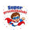 Wzór: Przypinka Super Przedszkolak Mały Superbohater – grafika z napisem Super przedszkolak!