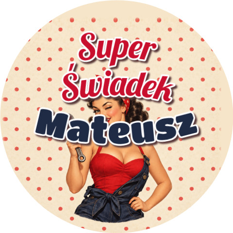 Wzór: Przypinka Super Świadek z Imieniem Pin-up Mechanik – napis Super Świadek i pole imię