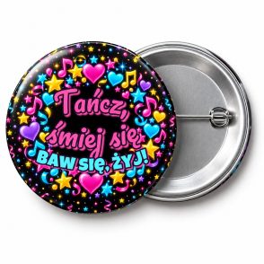 Przypinka Tańcz Śmiej się Baw się: przypinka na Sylwestra z napisem Tańcz, śmiej się baw się, żyj! – przód i aluminiowy tył z agrafką