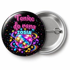 Przypinka Taniec do Rana z Imieniem: przypinka na Sylwestra z napisem Taniec do rana oraz polem imię (np. Zosia) – przód i aluminiowy tył z agrafką