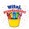 Wzór: Przypinka Witaj Przedszkole Kubek z Kredkami – grafika z napisem Witaj, przedszkole!