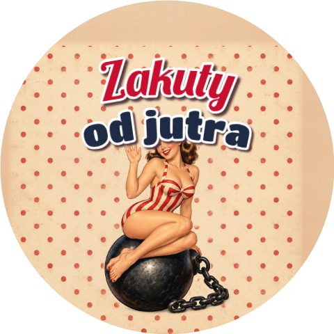 Wzór: Przypinka Zakuty od Jutra Pin-up na Kuli u Nogi – grafika z napisem Zakuty od jutra