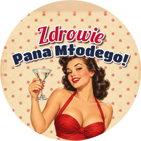Wzór: Przypinka Zdrowie Pana Młodego Pin-up z Martini – grafika z napisem Zdrowie Pana Młodego!